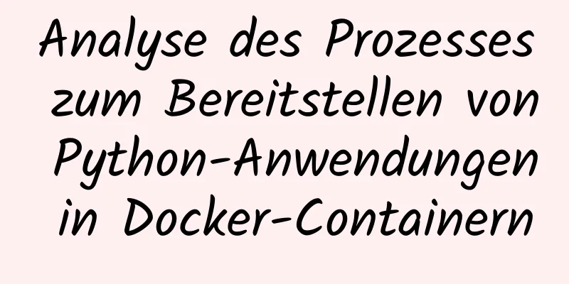 Analyse des Prozesses zum Bereitstellen von Python-Anwendungen in Docker-Containern