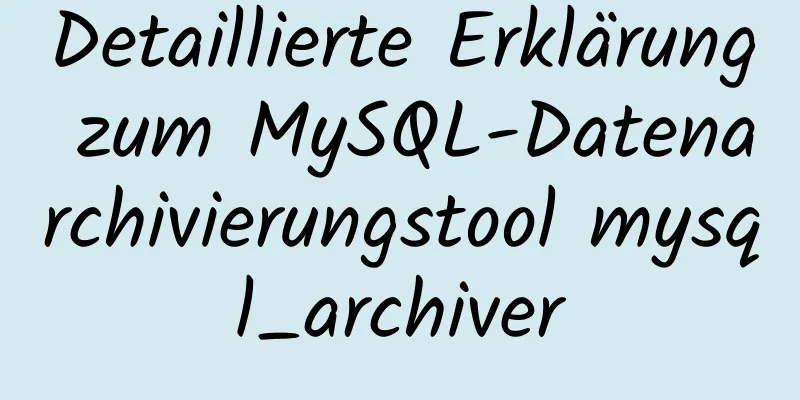 Detaillierte Erklärung zum MySQL-Datenarchivierungstool mysql_archiver