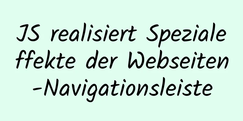 JS realisiert Spezialeffekte der Webseiten-Navigationsleiste