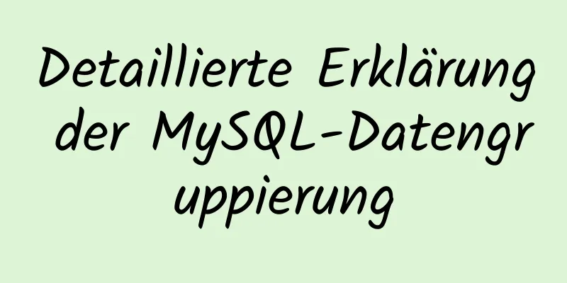 Detaillierte Erklärung der MySQL-Datengruppierung