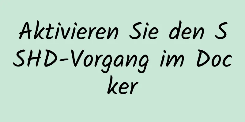 Aktivieren Sie den SSHD-Vorgang im Docker