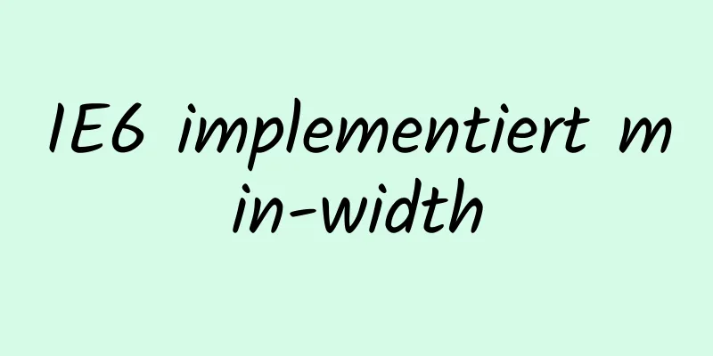 IE6 implementiert min-width