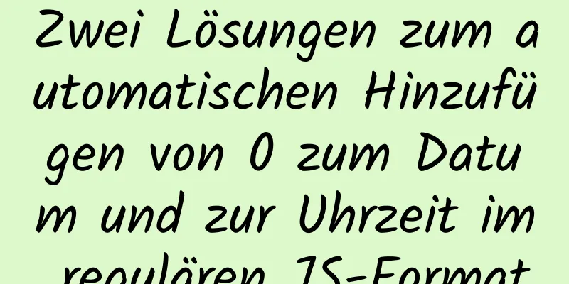 Zwei Lösungen zum automatischen Hinzufügen von 0 zum Datum und zur Uhrzeit im regulären JS-Format