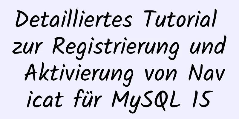 Detailliertes Tutorial zur Registrierung und Aktivierung von Navicat für MySQL 15