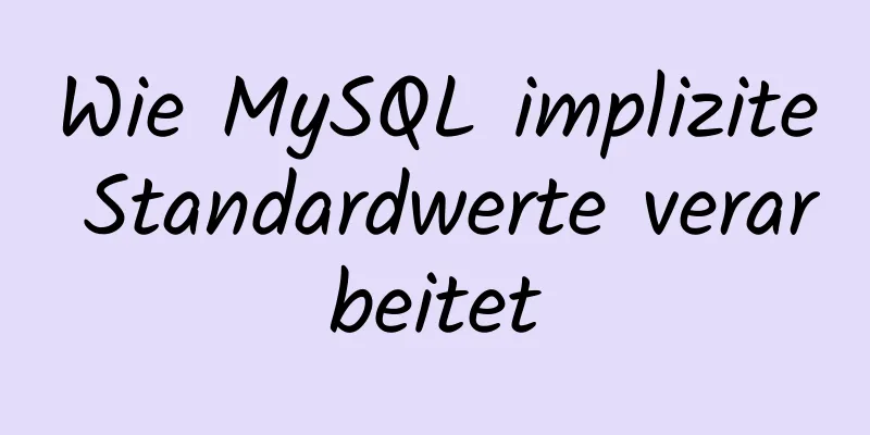 Wie MySQL implizite Standardwerte verarbeitet