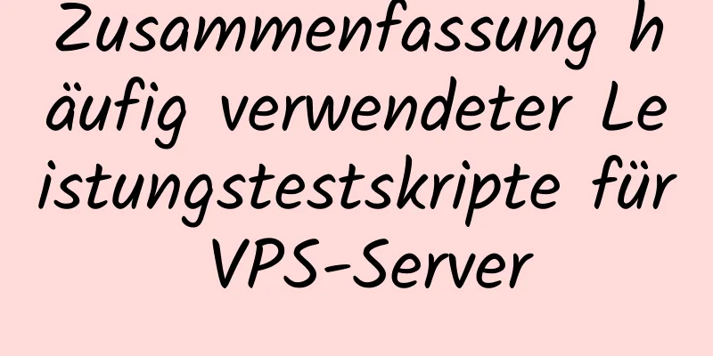 Zusammenfassung häufig verwendeter Leistungstestskripte für VPS-Server