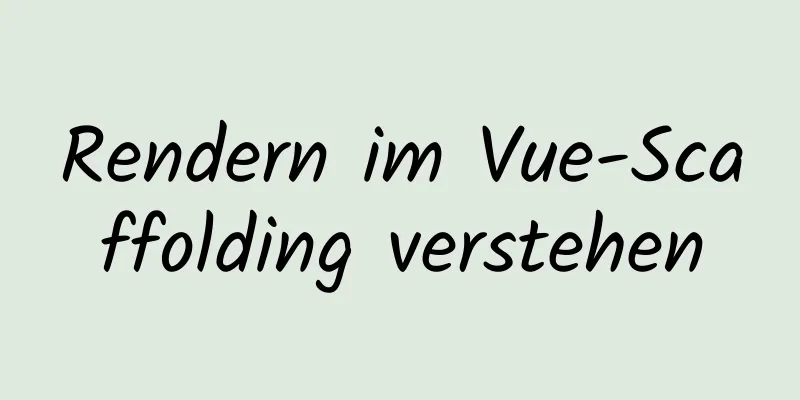 Rendern im Vue-Scaffolding verstehen