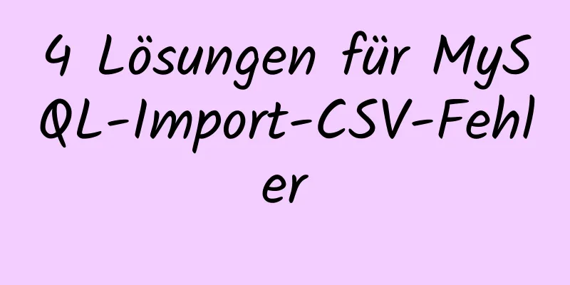 4 Lösungen für MySQL-Import-CSV-Fehler