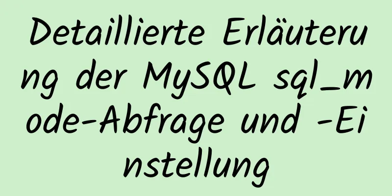 Detaillierte Erläuterung der MySQL sql_mode-Abfrage und -Einstellung