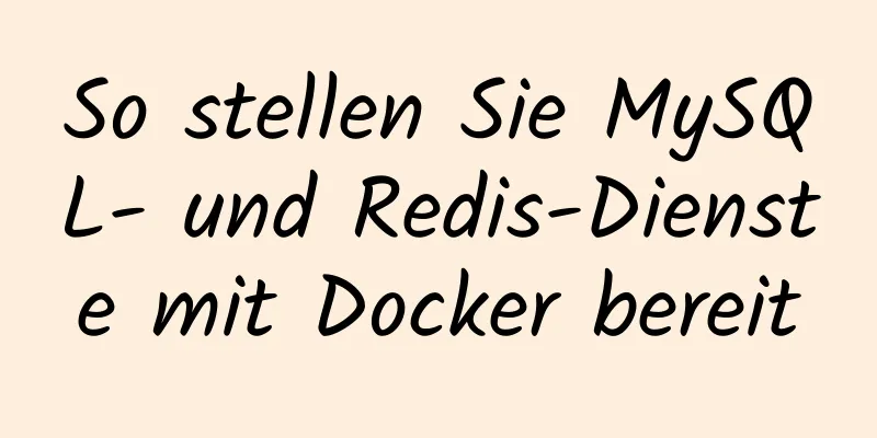 So stellen Sie MySQL- und Redis-Dienste mit Docker bereit