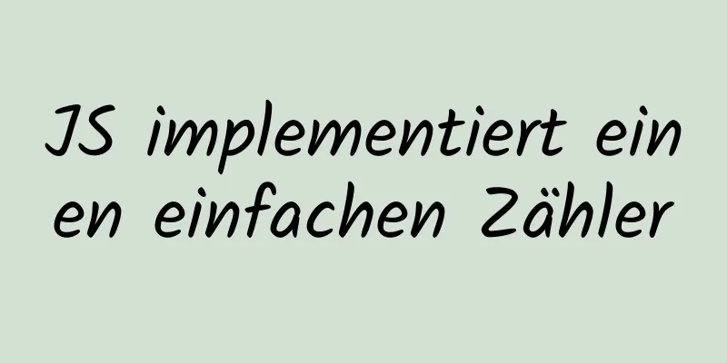 JS implementiert einen einfachen Zähler