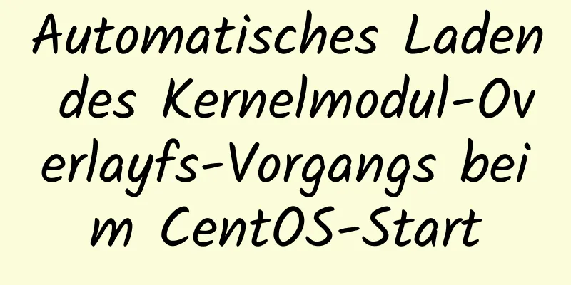 Automatisches Laden des Kernelmodul-Overlayfs-Vorgangs beim CentOS-Start