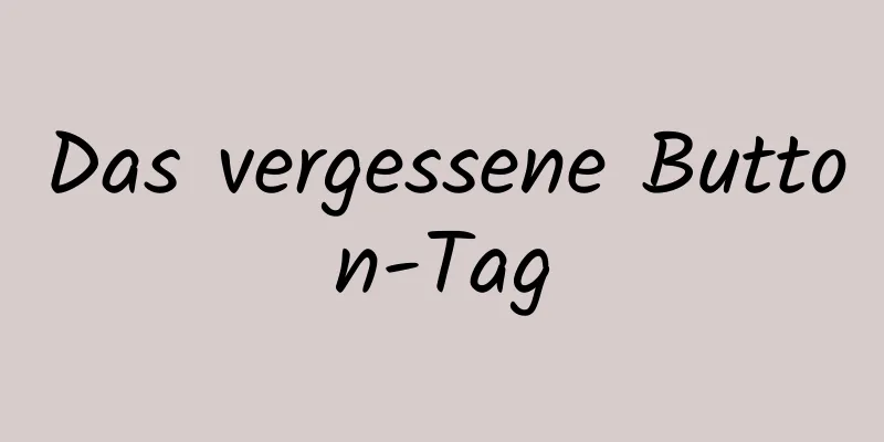 Das vergessene Button-Tag