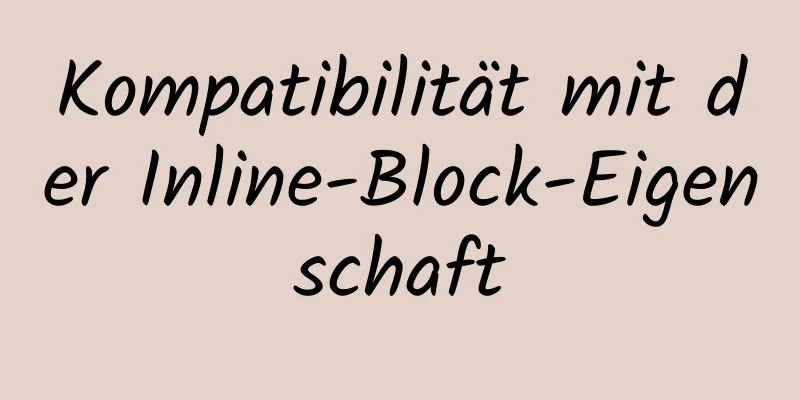 Kompatibilität mit der Inline-Block-Eigenschaft