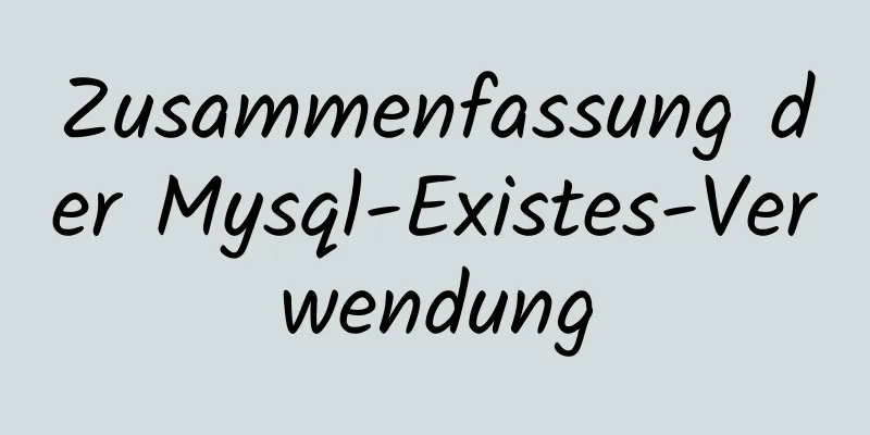 Zusammenfassung der Mysql-Existes-Verwendung