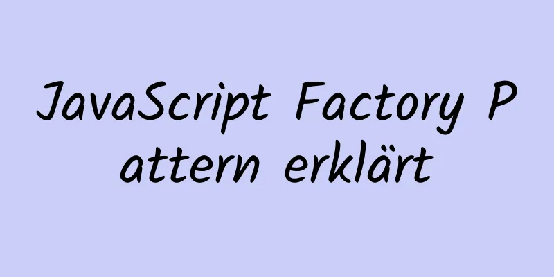 JavaScript Factory Pattern erklärt