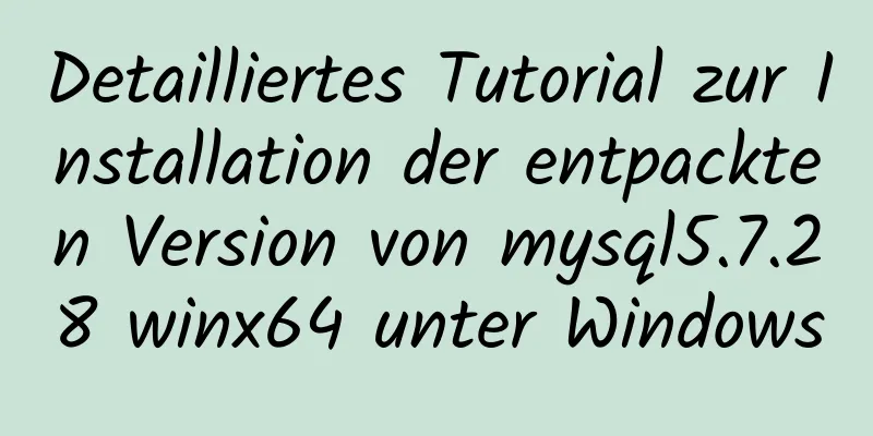 Detailliertes Tutorial zur Installation der entpackten Version von mysql5.7.28 winx64 unter Windows