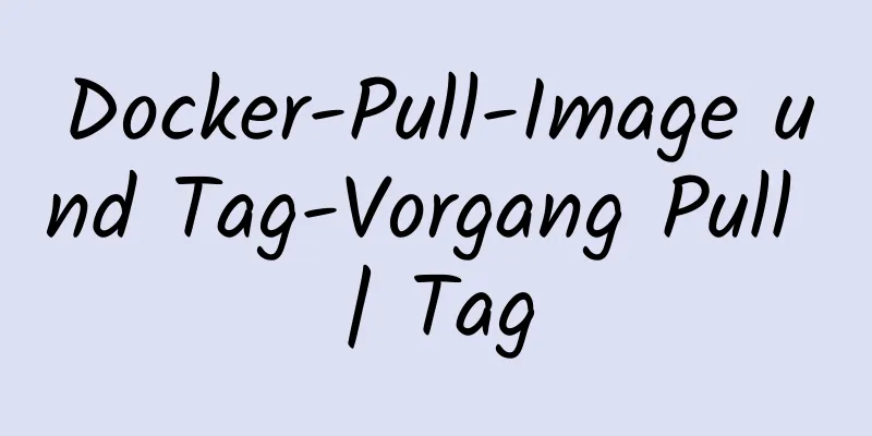 Docker-Pull-Image und Tag-Vorgang Pull | Tag