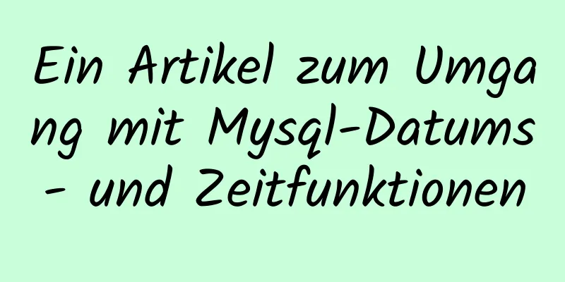 Ein Artikel zum Umgang mit Mysql-Datums- und Zeitfunktionen