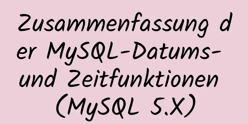 Zusammenfassung der MySQL-Datums- und Zeitfunktionen (MySQL 5.X)