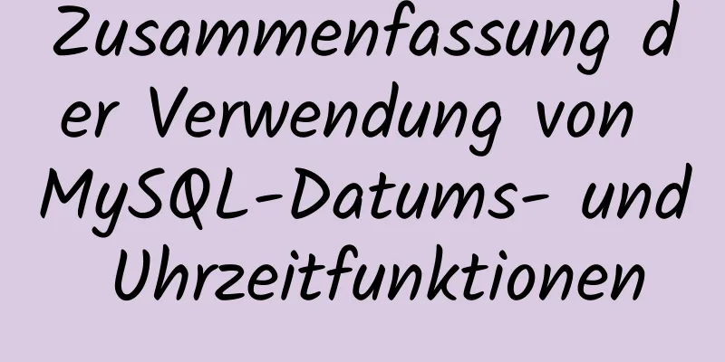 Zusammenfassung der Verwendung von MySQL-Datums- und Uhrzeitfunktionen