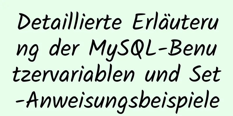 Detaillierte Erläuterung der MySQL-Benutzervariablen und Set-Anweisungsbeispiele