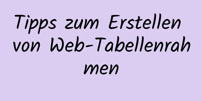 Tipps zum Erstellen von Web-Tabellenrahmen