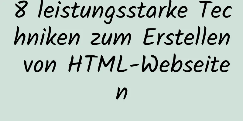 8 leistungsstarke Techniken zum Erstellen von HTML-Webseiten