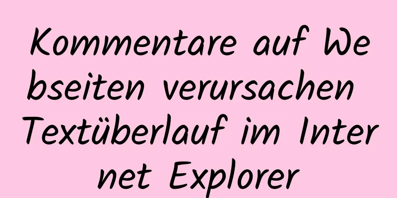 Kommentare auf Webseiten verursachen Textüberlauf im Internet Explorer