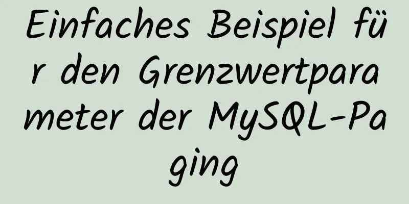 Einfaches Beispiel für den Grenzwertparameter der MySQL-Paging