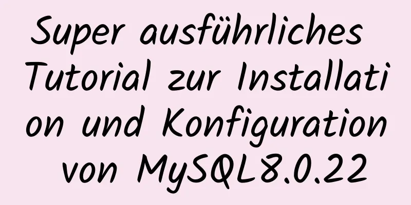 Super ausführliches Tutorial zur Installation und Konfiguration von MySQL8.0.22