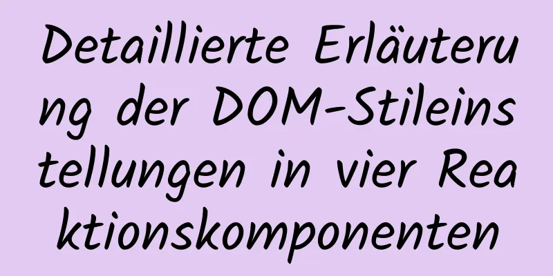 Detaillierte Erläuterung der DOM-Stileinstellungen in vier Reaktionskomponenten