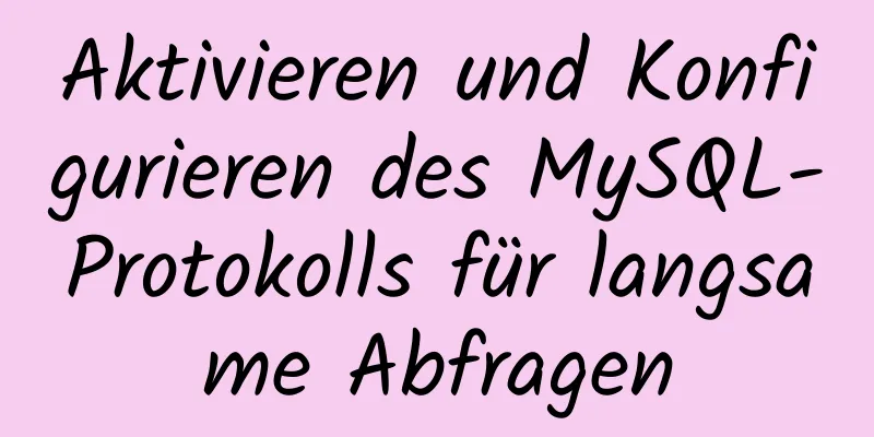 Aktivieren und Konfigurieren des MySQL-Protokolls für langsame Abfragen