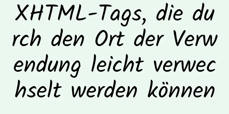 XHTML-Tags, die durch den Ort der Verwendung leicht verwechselt werden können