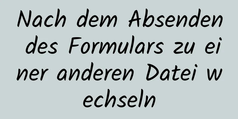 Nach dem Absenden des Formulars zu einer anderen Datei wechseln