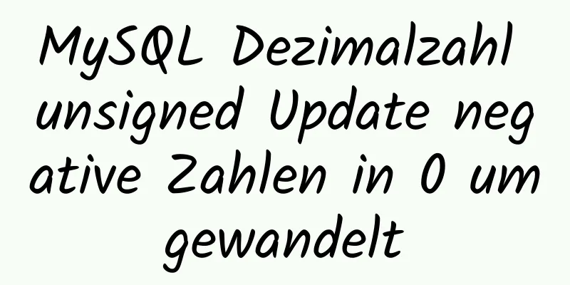 MySQL Dezimalzahl unsigned Update negative Zahlen in 0 umgewandelt