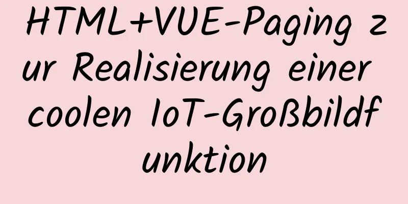 HTML+VUE-Paging zur Realisierung einer coolen IoT-Großbildfunktion