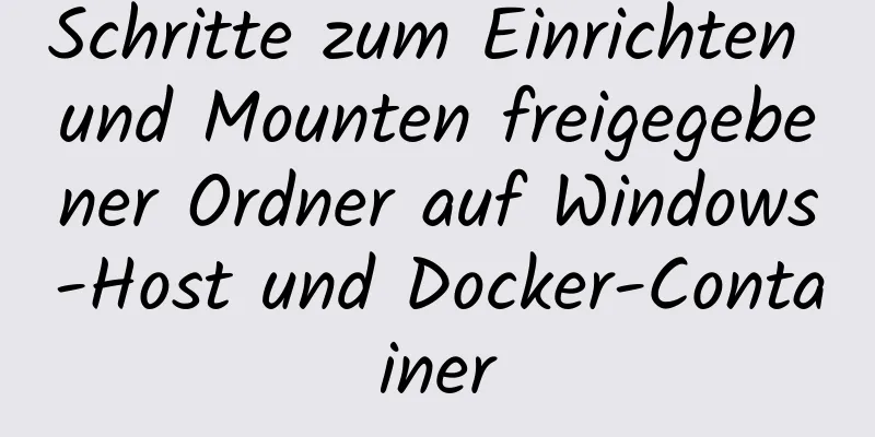 Schritte zum Einrichten und Mounten freigegebener Ordner auf Windows-Host und Docker-Container