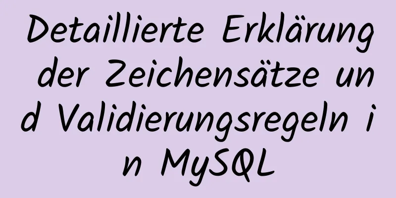 Detaillierte Erklärung der Zeichensätze und Validierungsregeln in MySQL