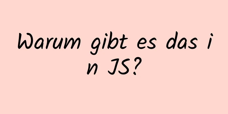 Warum gibt es das in JS?