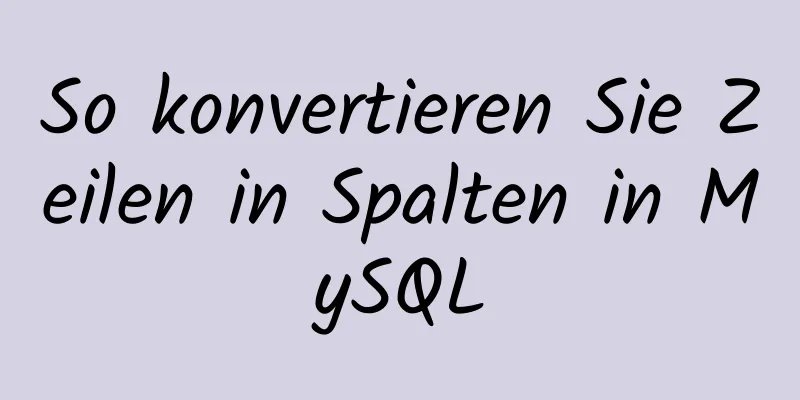 So konvertieren Sie Zeilen in Spalten in MySQL