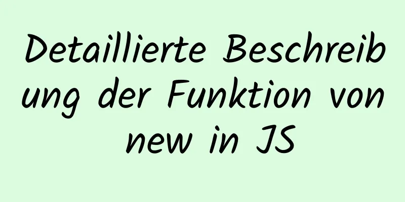 Detaillierte Beschreibung der Funktion von new in JS