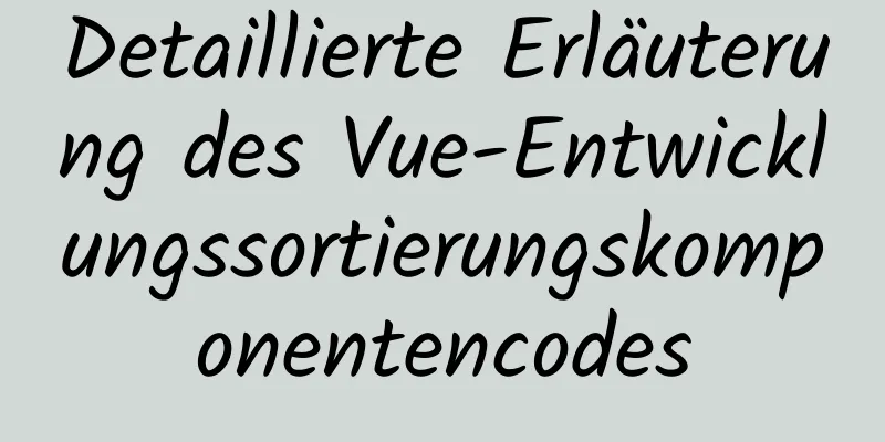 Detaillierte Erläuterung des Vue-Entwicklungssortierungskomponentencodes