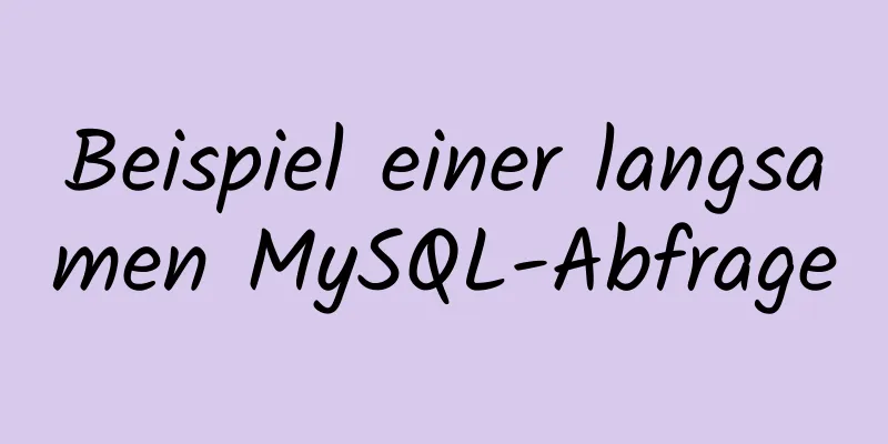 Beispiel einer langsamen MySQL-Abfrage