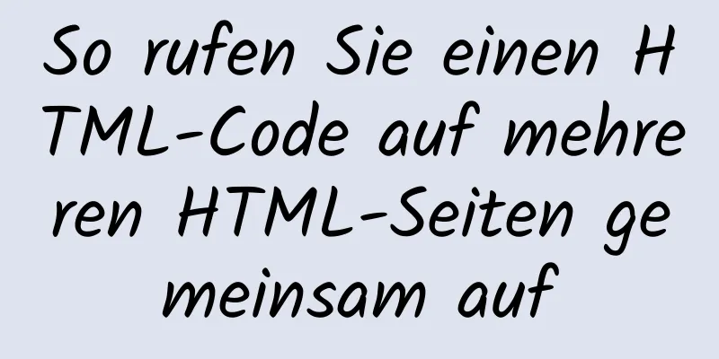 So rufen Sie einen HTML-Code auf mehreren HTML-Seiten gemeinsam auf