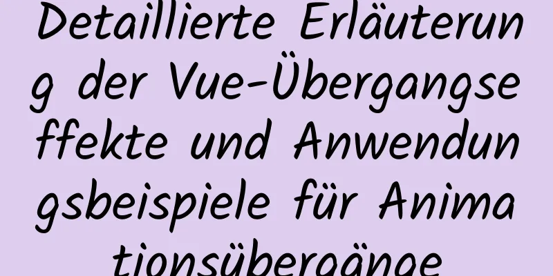 Detaillierte Erläuterung der Vue-Übergangseffekte und Anwendungsbeispiele für Animationsübergänge