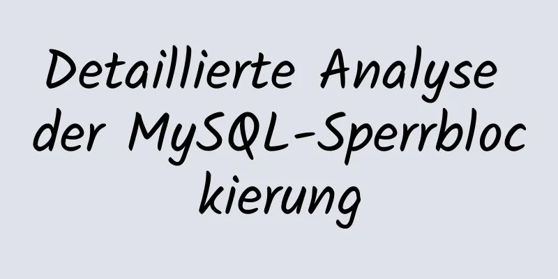 Detaillierte Analyse der MySQL-Sperrblockierung