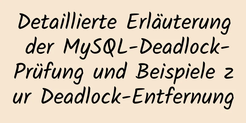 Detaillierte Erläuterung der MySQL-Deadlock-Prüfung und Beispiele zur Deadlock-Entfernung