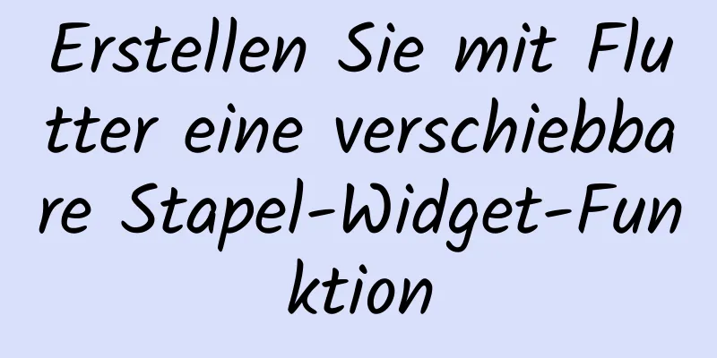 Erstellen Sie mit Flutter eine verschiebbare Stapel-Widget-Funktion