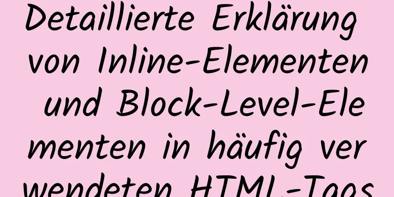 Detaillierte Erklärung von Inline-Elementen und Block-Level-Elementen in häufig verwendeten HTML-Tags